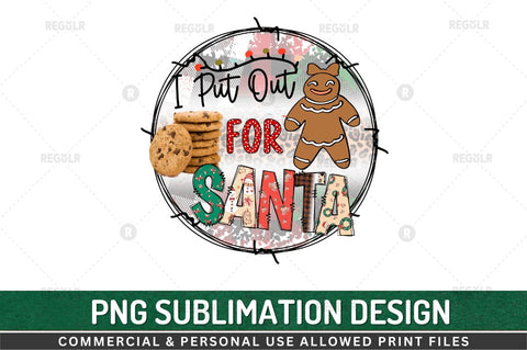 I put out for santa Sublimation Design Sublimation Regulrcrative 