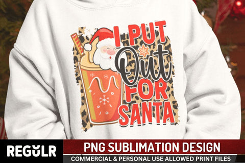 I put out for santa Sublimation PNG, Sublimation Christmas Design Sublimation Regulrcrative 