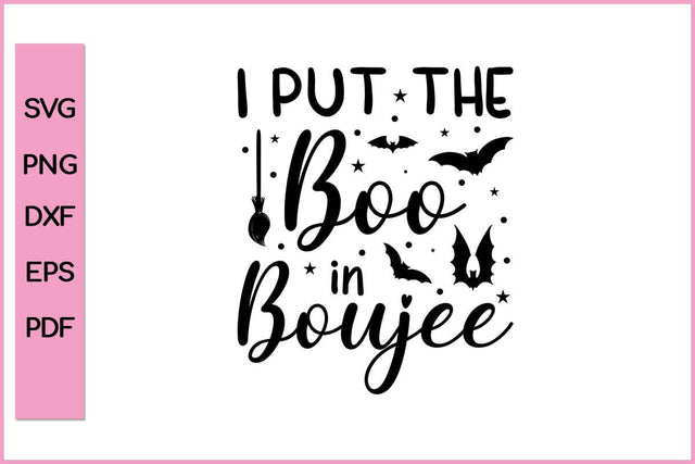 I PUT THE BOO IN BOUJEE Funny Halloween SVG PNG Craft Cut File SVG SVG Print File 