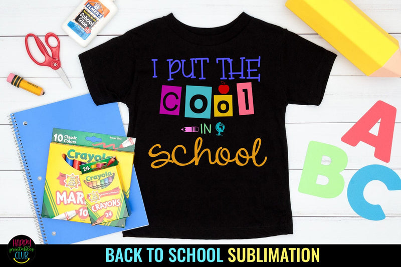 I Put The Cool School PNG I Back to School Sublimation - So Fontsy