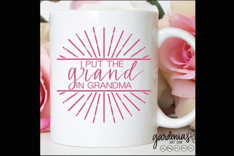 I Put the Grand in Grandma SVG Gardenias Art Shop 