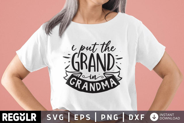 I put the grand in grandma SVG SVG Regulrcrative 