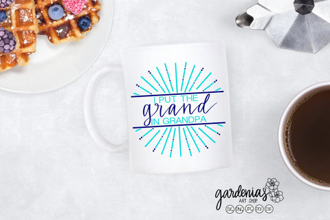 I Put the Grand in Grandpa SVG Gardenias Art Shop 