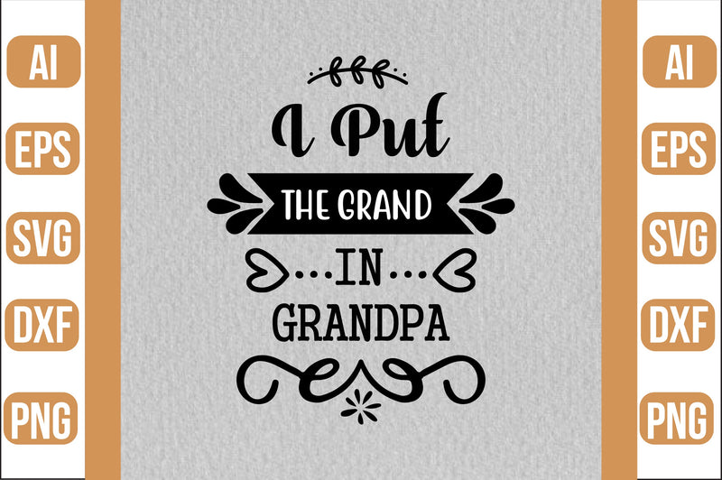 I Put The Grand In Grandpa svg SVG shah alam 