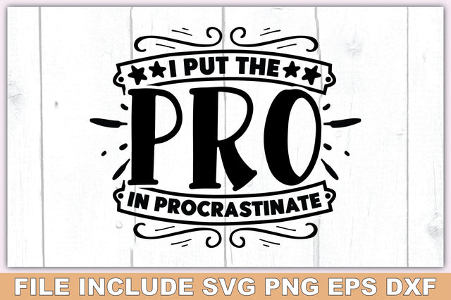 I Put The Pro In Procrastinate SVG Ariyan 