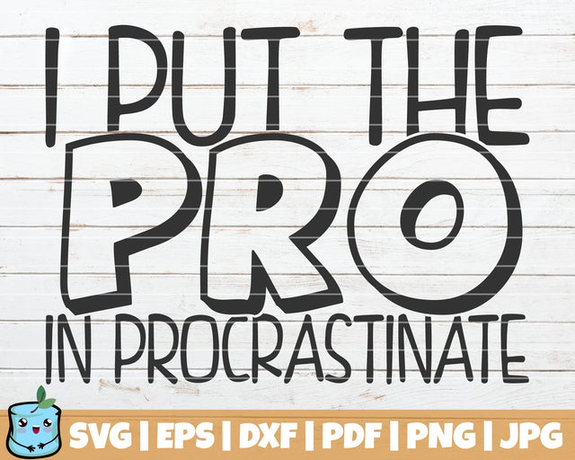 I Put The Pro In Procrastinate SVG MintyMarshmallows 
