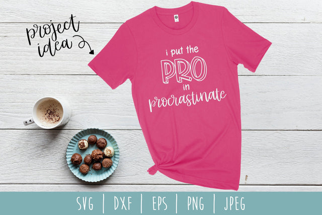 I Put the Pro in Procrastinate SVG SavoringSurprises 