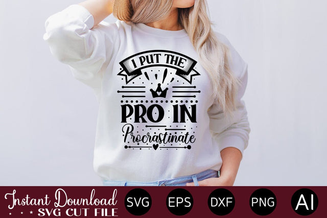 I Put The Pro In Procrastinate SVG SVG designmaster24 