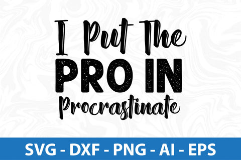 i put the pro in procrastinate SVG SVG orpitasn 