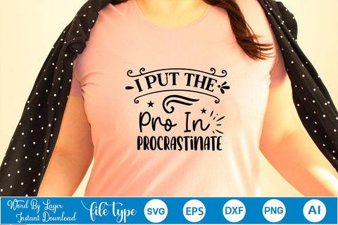 I Put The Pro In Procrastinate SVG SVGs,Quotes and Sayings,Food & Drink,On Sale, Print & Cut SVG DesignPlante 503 