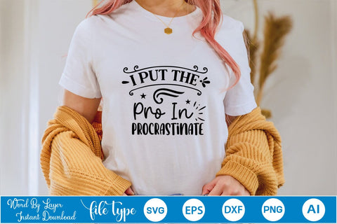 I Put The Pro In Procrastinate SVG SVGs,Quotes and Sayings,Food & Drink,On Sale, Print & Cut SVG DesignPlante 503 