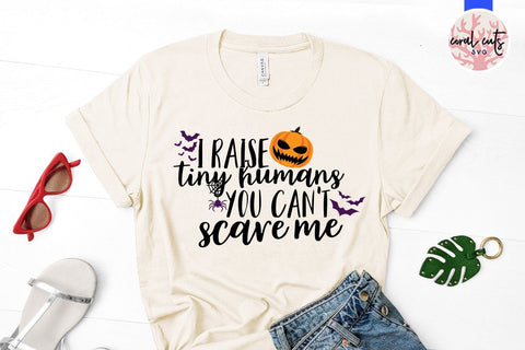 I Raise Tiny Humans You Can't Scare Me – Halloween SVG EPS DXF PNG Cutting Files SVG CoralCutsSVG 