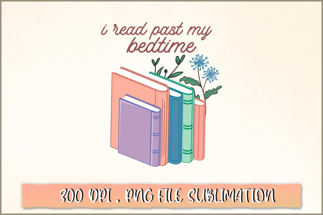 I read past my bedtime Sublimation SVG Shetara Begum 
