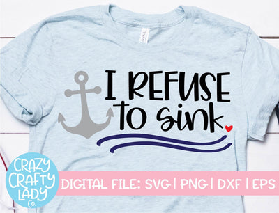 I Refuse to Sink | Inspirational SVG Cut File SVG Crazy Crafty Lady Co. 