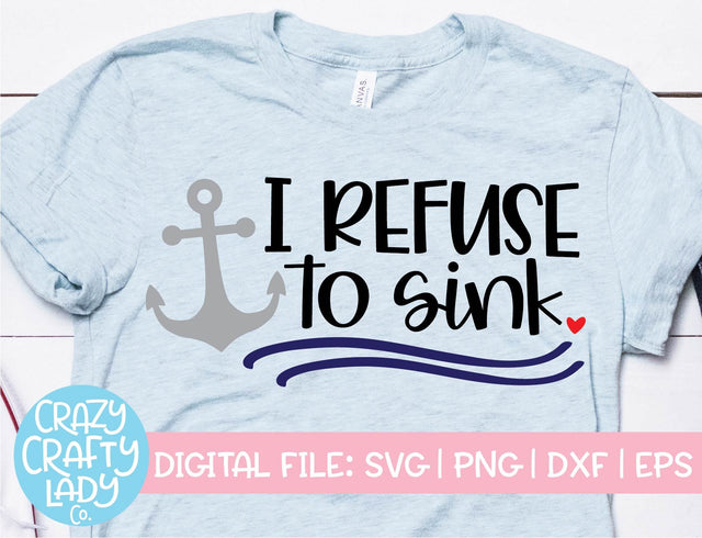 I Refuse to Sink | Inspirational SVG Cut File SVG Crazy Crafty Lady Co. 
