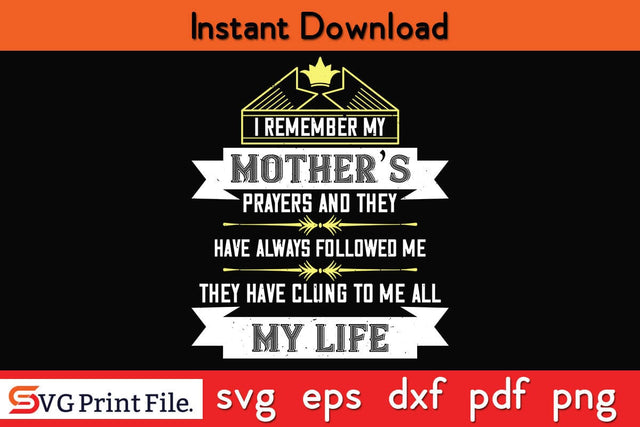 I Remember My Mother’s Prayers And Mothers Day SVG PNG Cricut File SVG SVG Print File 