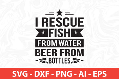i rescue fish from water beer from bottles svg SVG nirmal108roy 