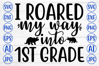 I ROARED MY WAY INTO 1ST GRADE SVG SVG Syaman 