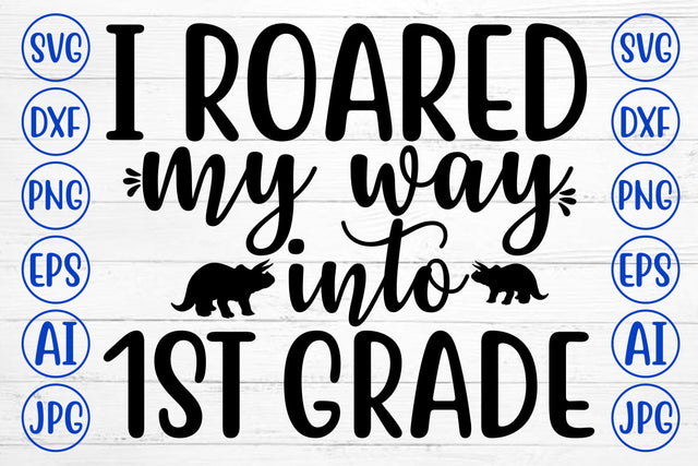 I ROARED MY WAY INTO 1ST GRADE SVG SVG Syaman 