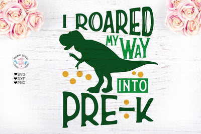 I Roared my Way into Pre-K SVG Graphic House Design 