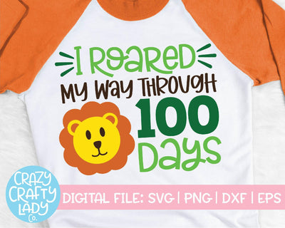 I Roared My Way Through 100 Days | 100th Day of School SVG Crazy Crafty Lady Co. 