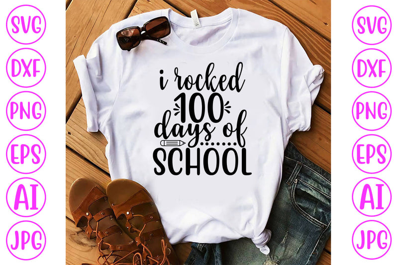 I Rocked 100 Days Of School SVG Cut File SVG Syaman 