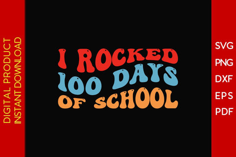 I Rocked 100 Days Of School SVG PNG EPS Cut File SVG Creativedesigntee 