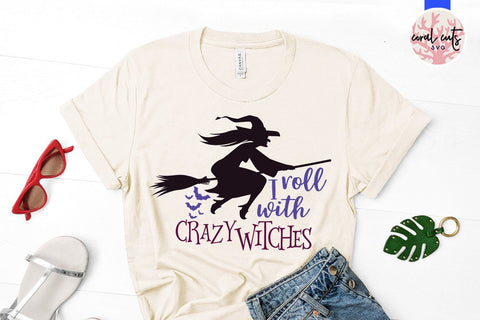I Roll With Crazy Witches – Halloween SVG EPS DXF PNG Cutting Files SVG CoralCutsSVG 