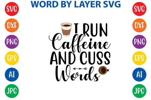 I Run Caffeine And Cuss Words, Coffee SVG Cut File SVG Rafiqul20606 