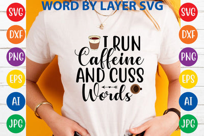 I Run Caffeine And Cuss Words, Coffee SVG Cut File SVG Rafiqul20606 