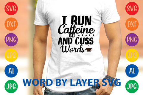 I Run Caffeine And Cuss Words, Coffee SVG Design SVG Rafiqul20606 