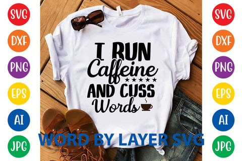 I Run Caffeine And Cuss Words, Coffee SVG Design SVG Rafiqul20606 