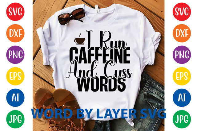 I Run Caffeine And Cuss Words, Coffee SVG Design SVG Rafiqul20606 