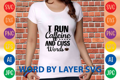 I Run Caffeine And Cuss Words, Coffee SVG Design SVG Rafiqul20606 