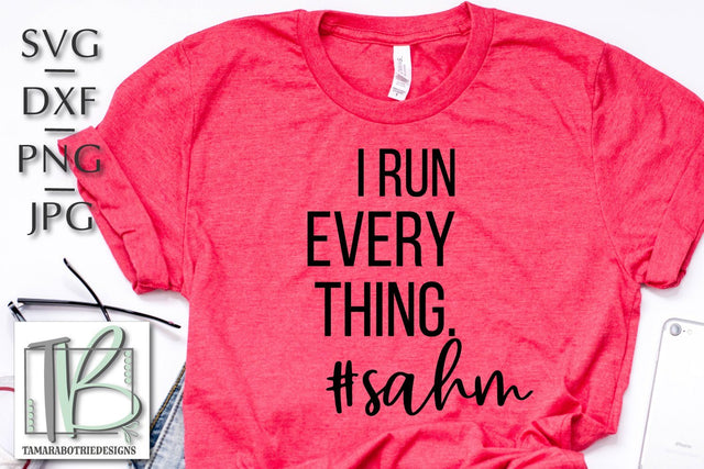 I Run Everything, SAHM SVG SVG TB Designs 