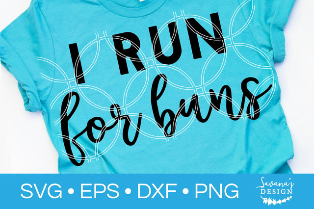 I Run For Buns SVG SVG SavanasDesign 