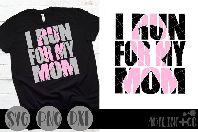 I run for my mom, Cancer, breast cancer SVG Adeline&co 