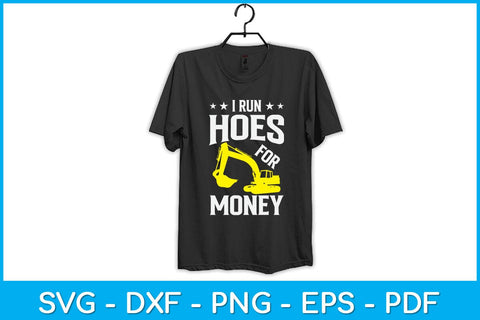 I Run Hoes For Money Funny Heavy Equipment Operator Svg Design SVG artprintfile 