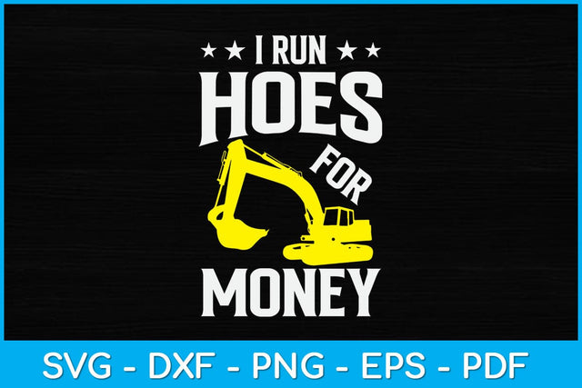 I Run Hoes For Money Funny Heavy Equipment Operator Svg Design SVG artprintfile 