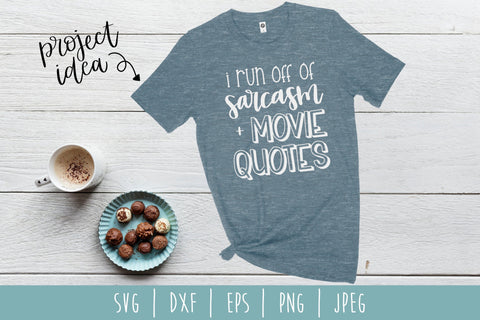 I Run Off of Sarcasm and Movie Quotes SVG SavoringSurprises 