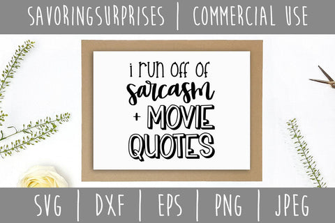 I Run Off of Sarcasm and Movie Quotes SVG SavoringSurprises 