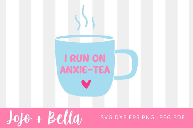 I run on anxie-tea SVG, Mug Svg, Tea Svg, Mental health Quote Svg, Pun SVG, Funny SVG, Funny Mug Quote Svg, Svg files for Cricut, Silhouette SVG Jojo&Bella 