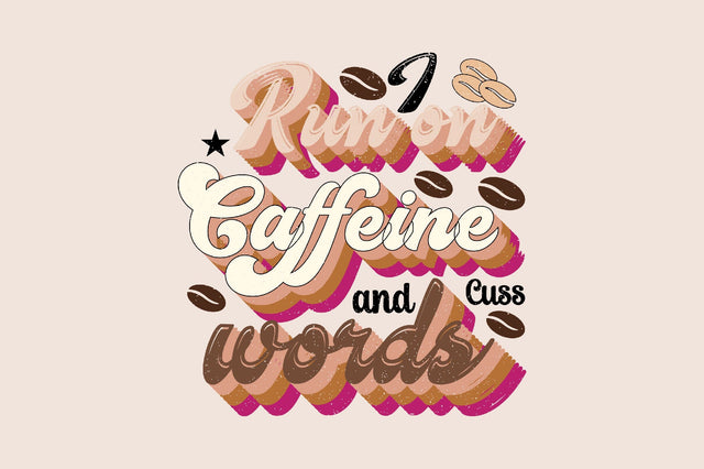 I Run on Caffeine and Cuss words Sublimation SVGArt 