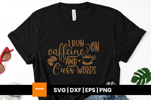 I run on caffeine and cuss words svg quote SVG Maumo Designs 