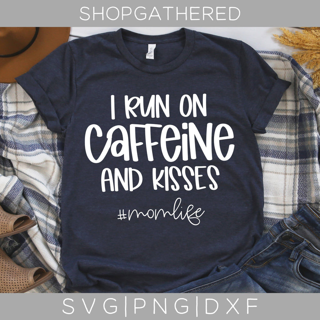 I Run On Caffeine And Kisses SVG - So Fontsy