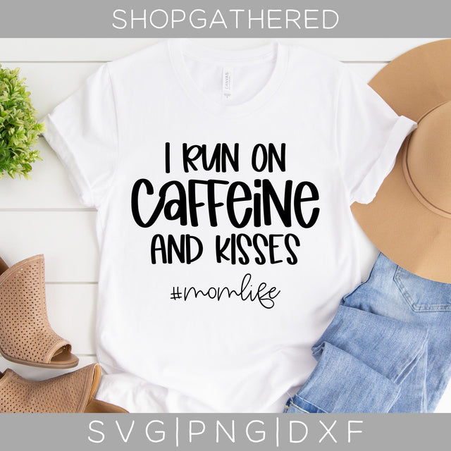 I Run On Caffeine And Kisses SVG SVG ShopGathered 