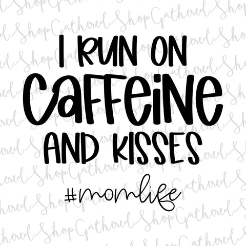 I Run On Caffeine And Kisses SVG SVG ShopGathered 