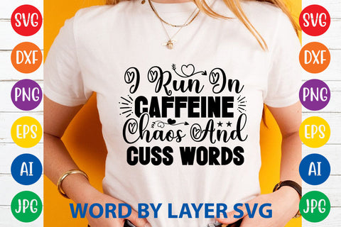 I Run On Caffeine Chaos And Cuss Words ,Sarcastic SVG Cut File SVG Rafiqul20606 