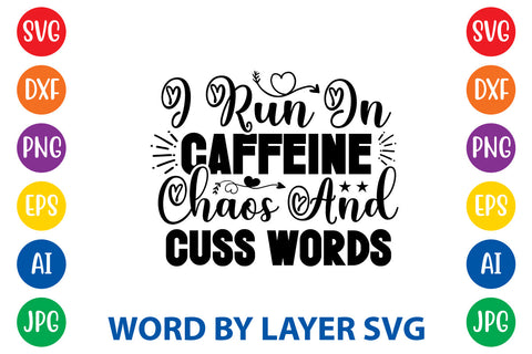 I Run On Caffeine Chaos And Cuss Words ,Sarcastic SVG Cut File SVG Rafiqul20606 