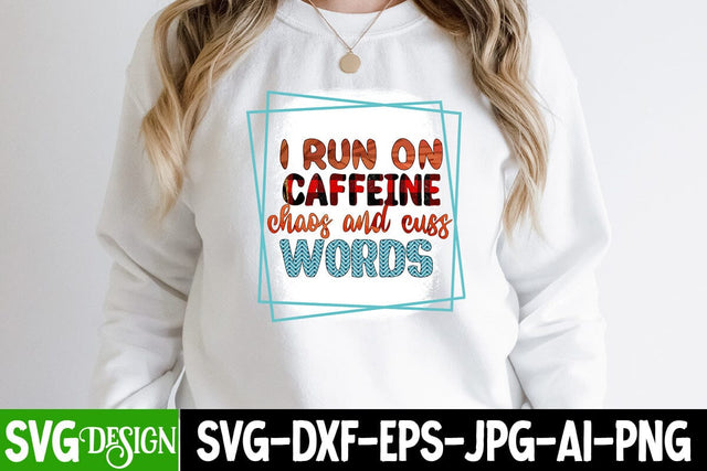 i run on caffeine chaos and cuss words SUblimation Design, i run on caffeine chaos and cuss words Sublimation Quotes ,Sarcastic Sublimation Design Sublimation BlackCatsMedia 